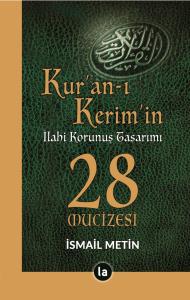 Kur'an-ı Kerim'in İlahi Korunuş Tasarımı - 28 Mucizesi Kur'an-ı Kerim'in İlahi Korunuş Tasarımı - 28 Mucizesi